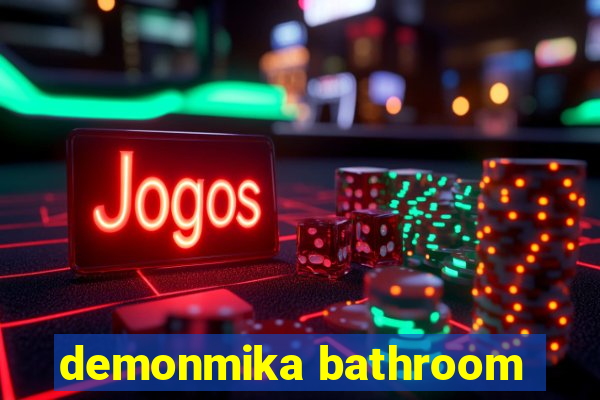 demonmika bathroom